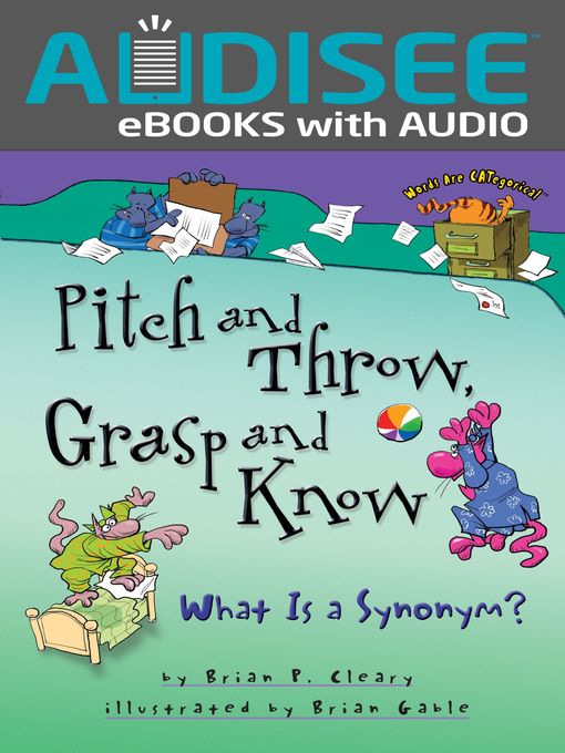 Title details for Pitch and Throw, Grasp and Know by Brian P. Cleary - Available